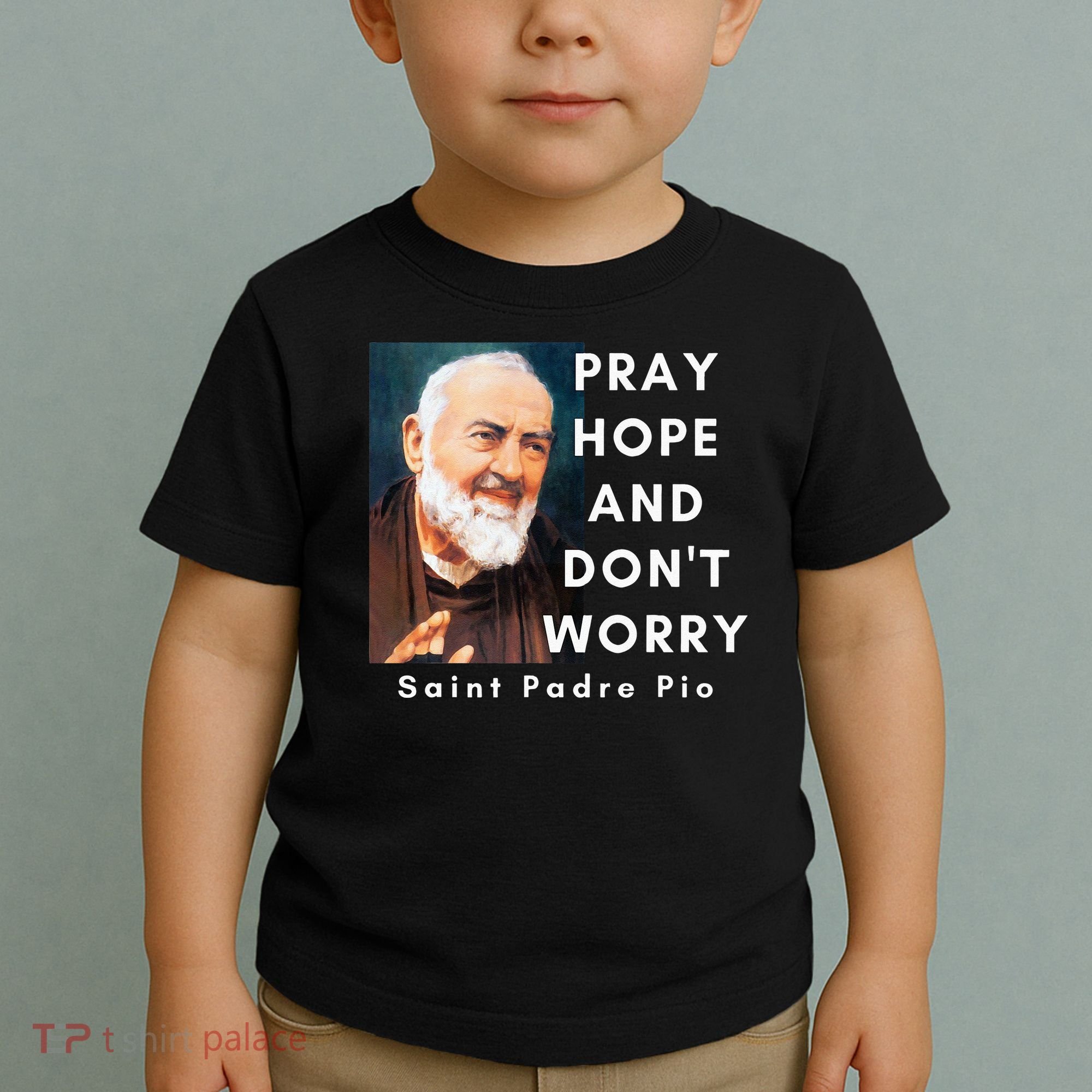 Saint Padre Pio Pray Hope And Dont Worry Catholic Christian Toddler T-Shirt