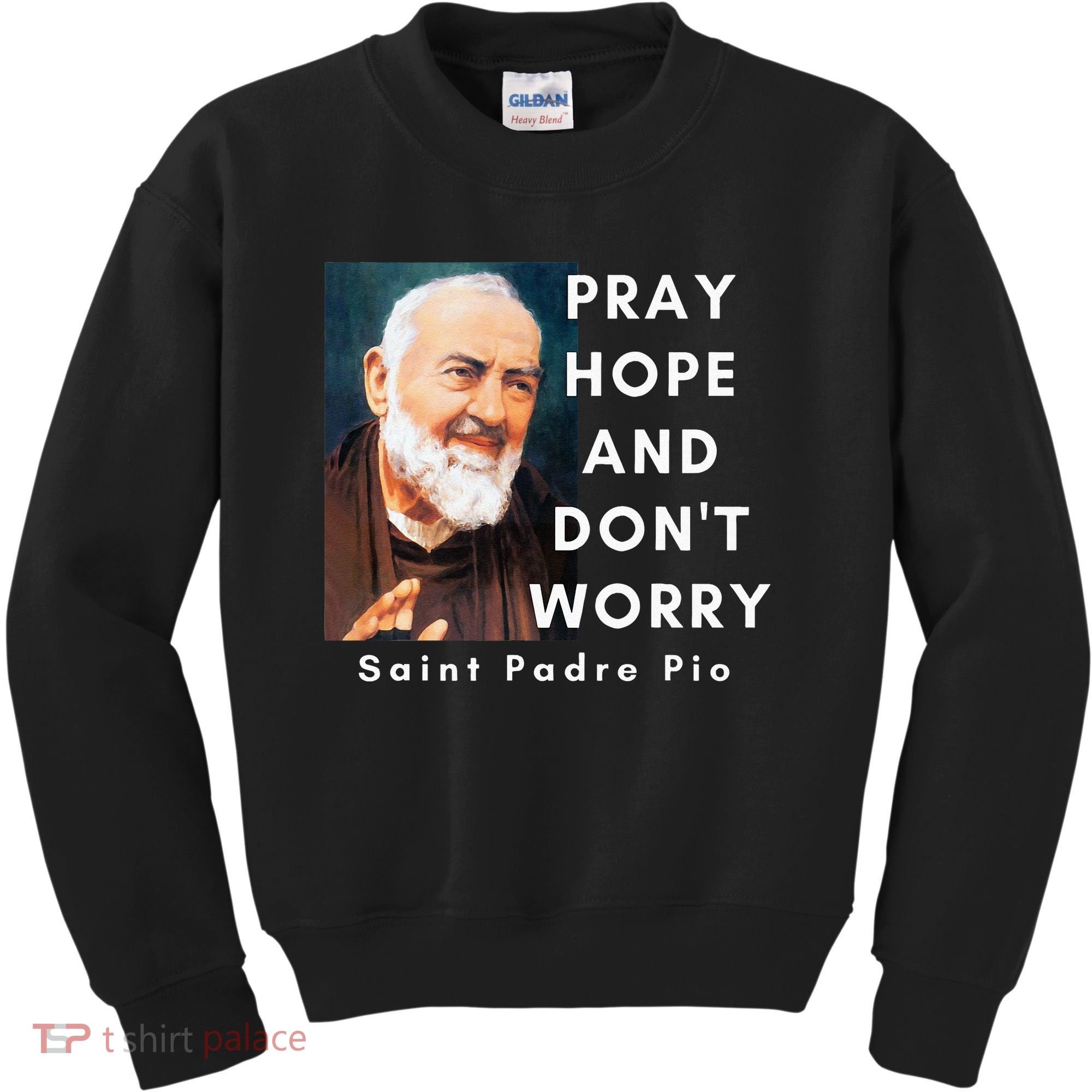 Saint Padre Pio Pray Hope And Dont Worry Catholic Christian Kids Sweatshirt