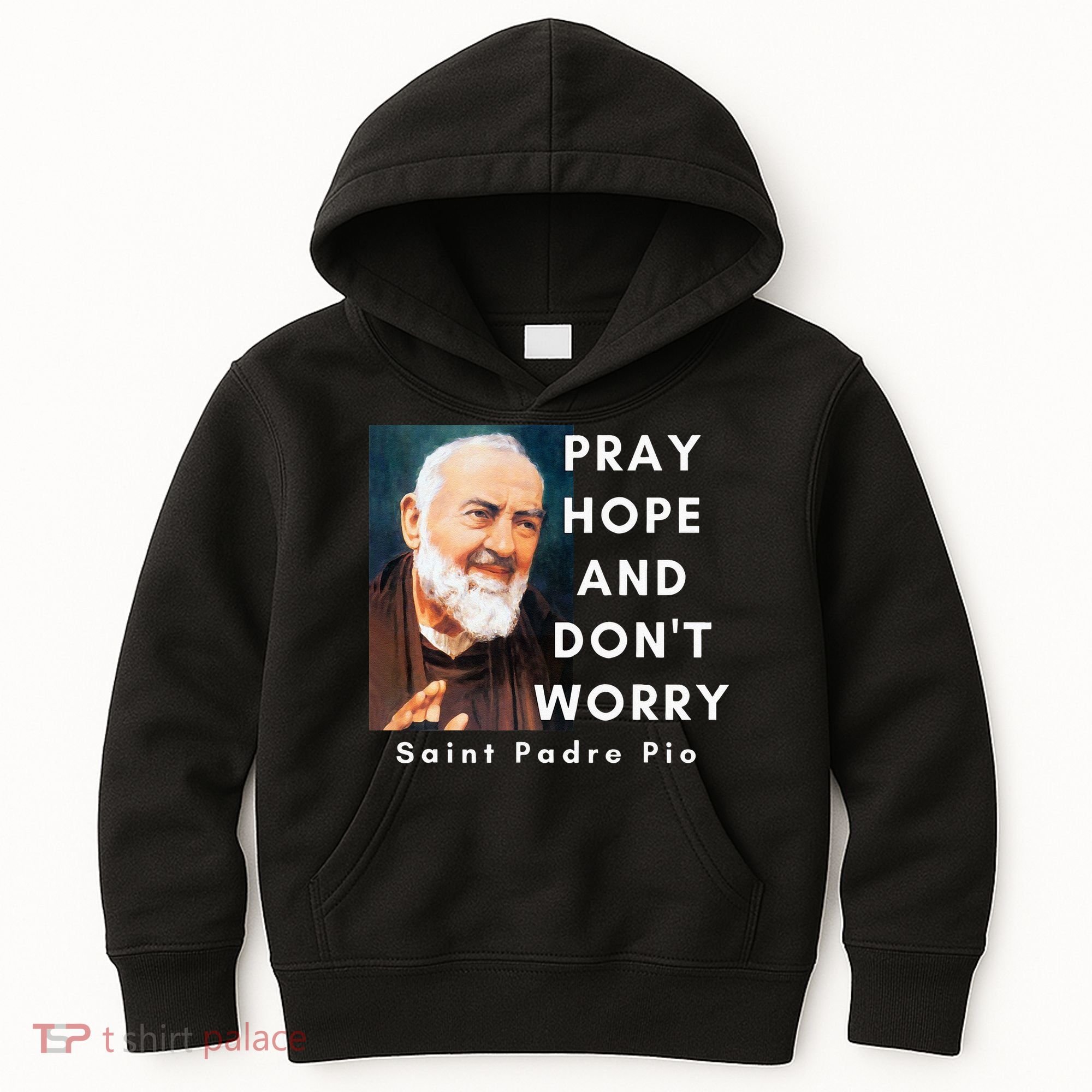 Saint Padre Pio Pray Hope And Dont Worry Catholic Christian Kids Hoodie