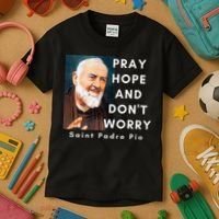 Saint Padre Pio Pray Hope And Dont Worry Catholic Christian Kids T-Shirt thumb 3