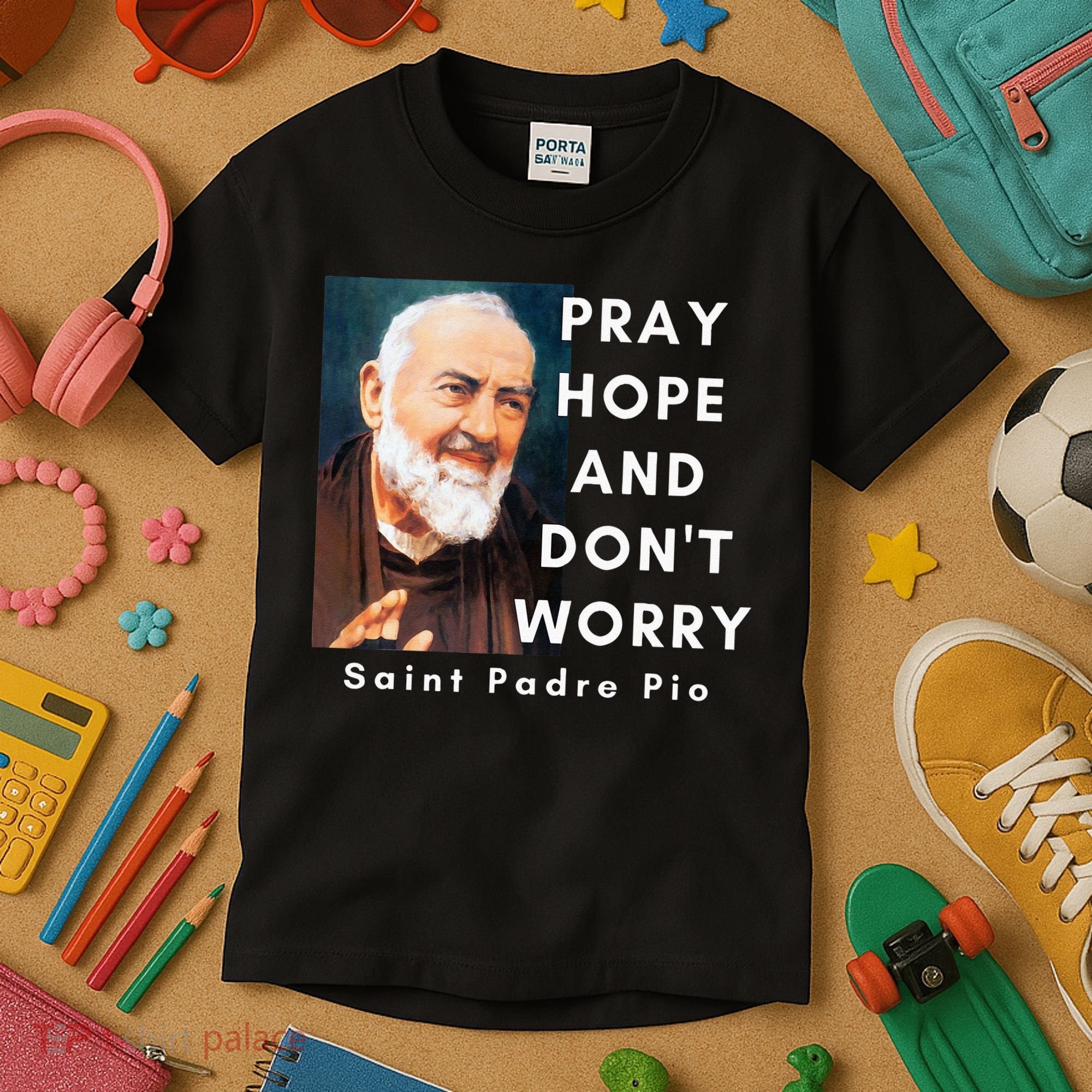 Saint Padre Pio Pray Hope And Dont Worry Catholic Christian Kids T-Shirt