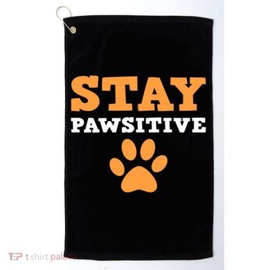 Stay Pawsitive Positive And Pet Lover Gift Golf Towel