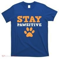Stay Pawsitive Positive And Pet Lover Gift T-Shirt thumb 0