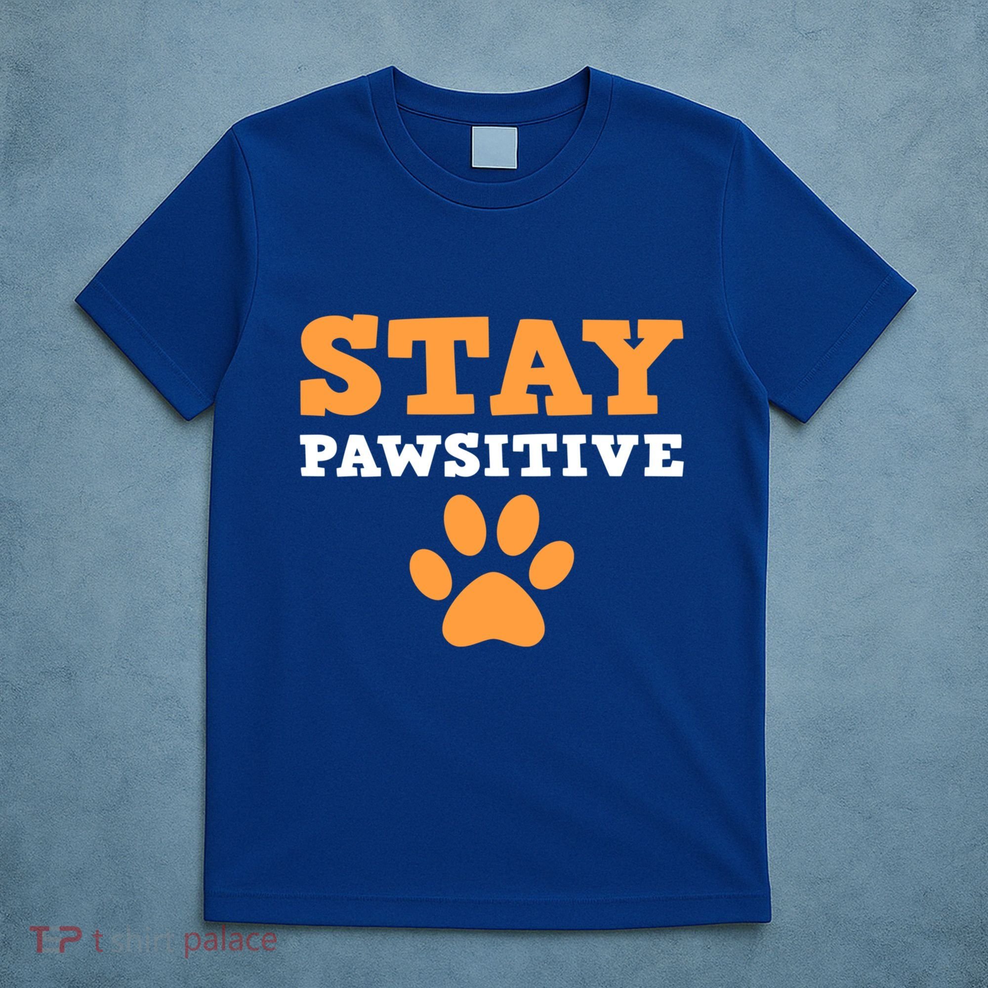 Stay Pawsitive Positive And Pet Lover Gift T-Shirt