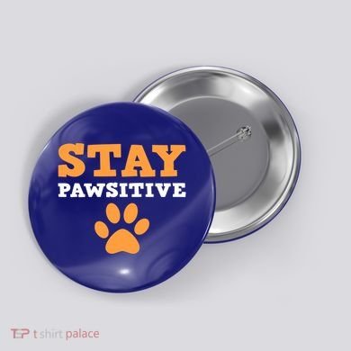 Stay Pawsitive Positive And Pet Lover Gift Button