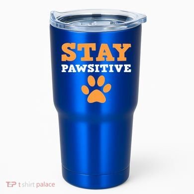 Stay Pawsitive Positive And Pet Lover Gift Tumbler