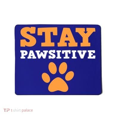 Stay Pawsitive Positive And Pet Lover Gift Mousepad