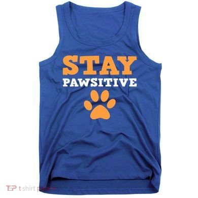 Stay Pawsitive Positive And Pet Lover Gift Tank Top