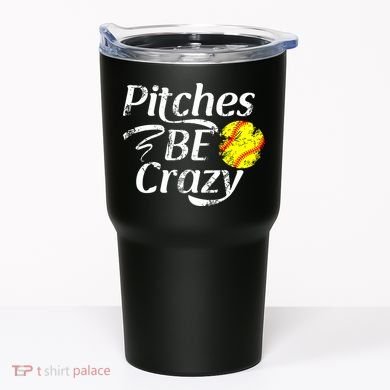 Softball Player Pitches Be Crazy Funny Softball Pitcher Tumbler