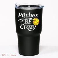 Softball Player Pitches Be Crazy Funny Softball Pitcher Tumbler thumb 0