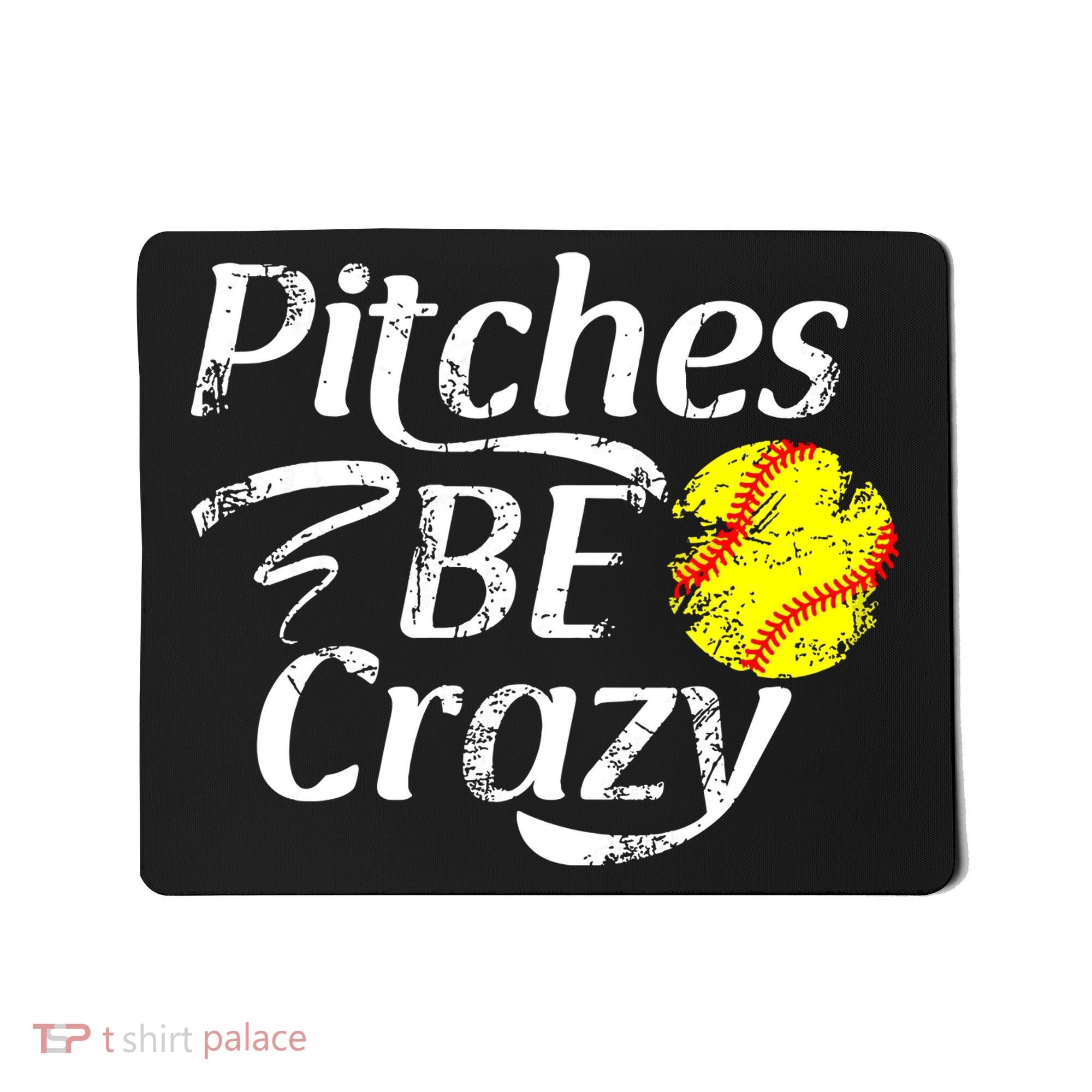 Softball Player Pitches Be Crazy Funny Softball Pitcher Mousepad