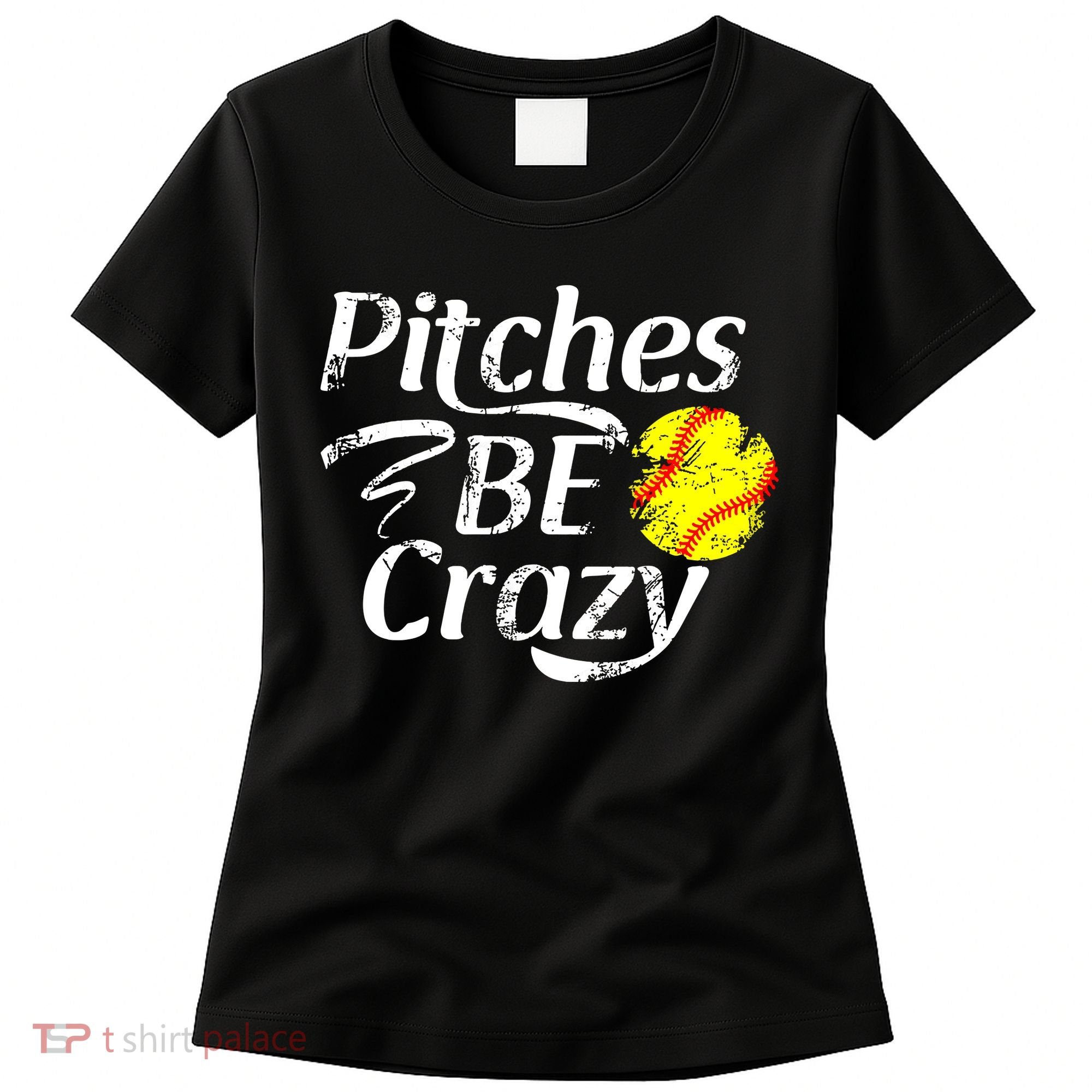 Softball Player Pitches Be Crazy Funny Softball Pitcher Women's T-Shirt