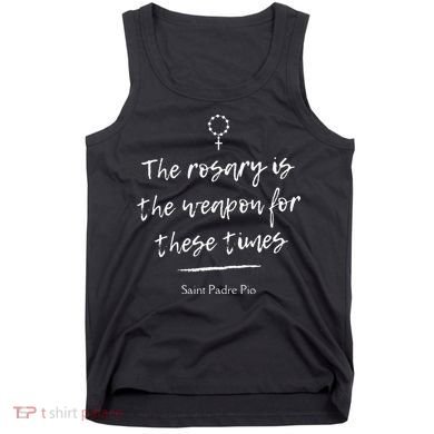 Saint Padre Pio Rosary Inspirational Quote Catholic Tank Top