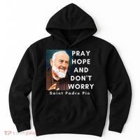 Saint Padre Pio Pray Hope And Dont Worry Catholic Christian Hoodie thumb 0
