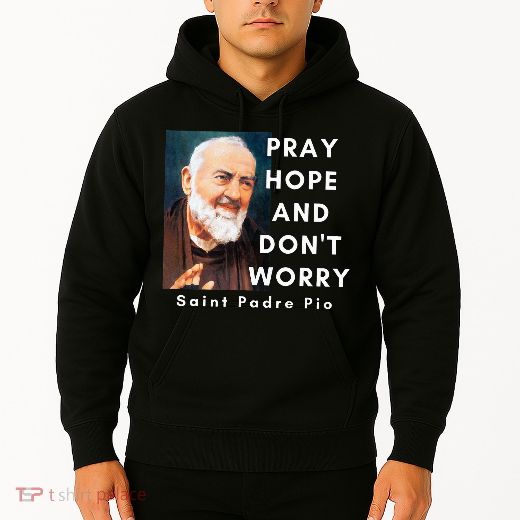 Saint Padre Pio Pray Hope And Dont Worry Catholic Christian Hoodie
