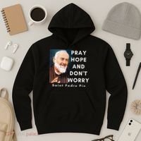 Saint Padre Pio Pray Hope And Dont Worry Catholic Christian Hoodie thumb 3