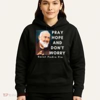 Saint Padre Pio Pray Hope And Dont Worry Catholic Christian Hoodie thumb 5