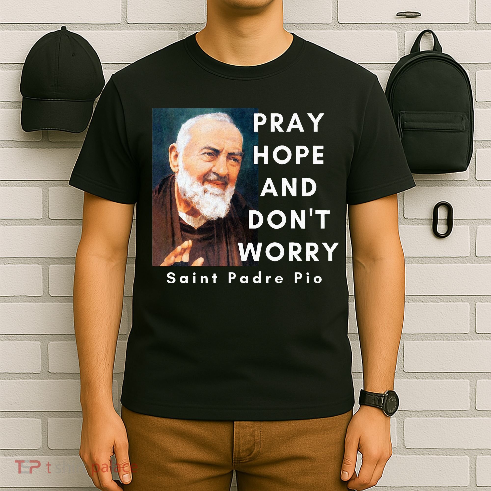Saint Padre Pio Pray Hope And Dont Worry Catholic Christian T-Shirt