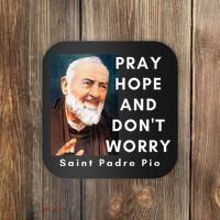 Saint Padre Pio Pray Hope And Dont Worry Catholic Christian Coaster thumb 0
