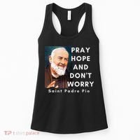 Saint Padre Pio Pray Hope And Dont Worry Catholic Christian Women's Tank Top thumb 0