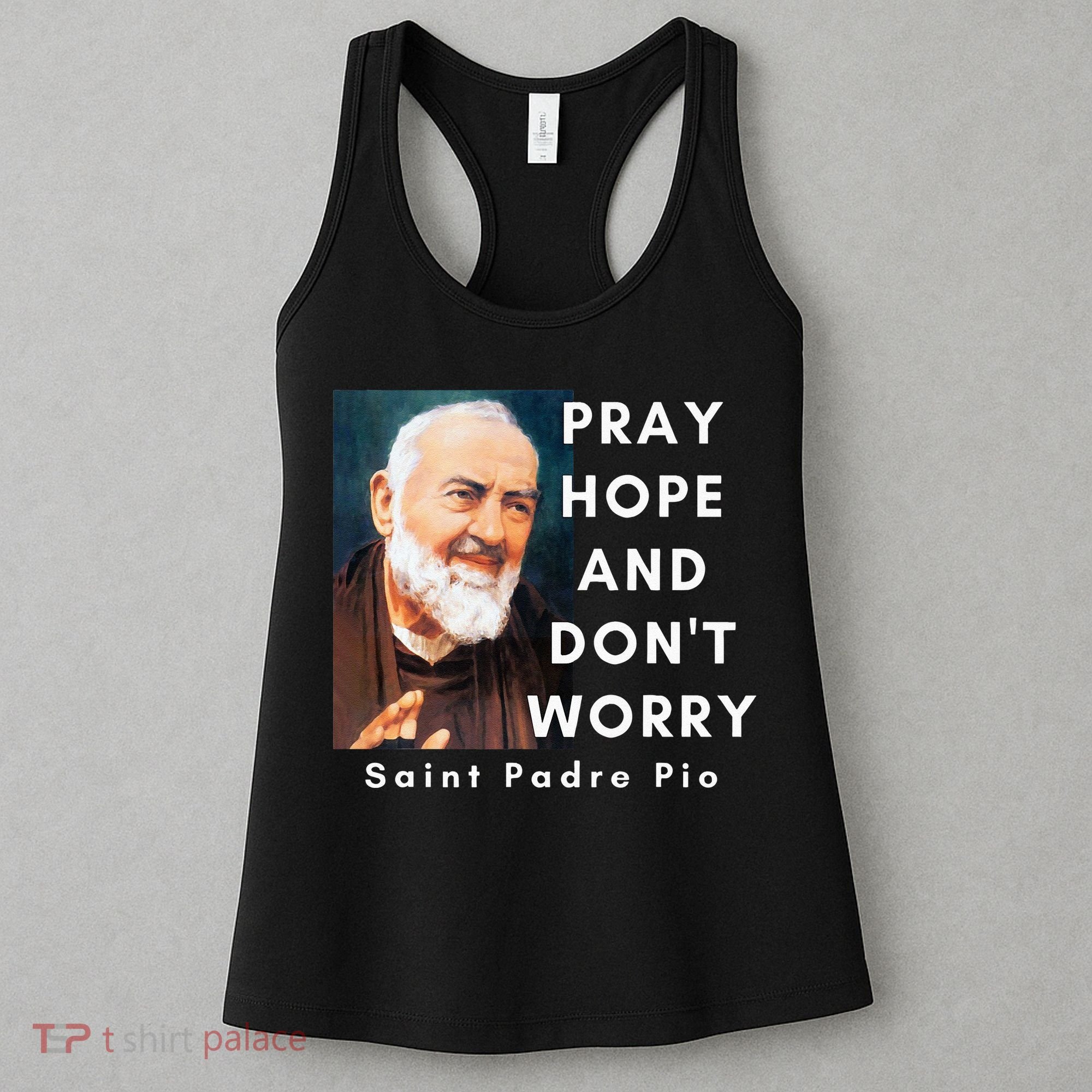 Saint Padre Pio Pray Hope And Dont Worry Catholic Christian Women's Tank Top