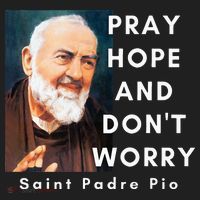 Saint Padre Pio Pray Hope And Dont Worry Catholic Christian Hat thumb 2