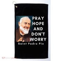 Saint Padre Pio Pray Hope And Dont Worry Catholic Christian Golf Towel thumb 0