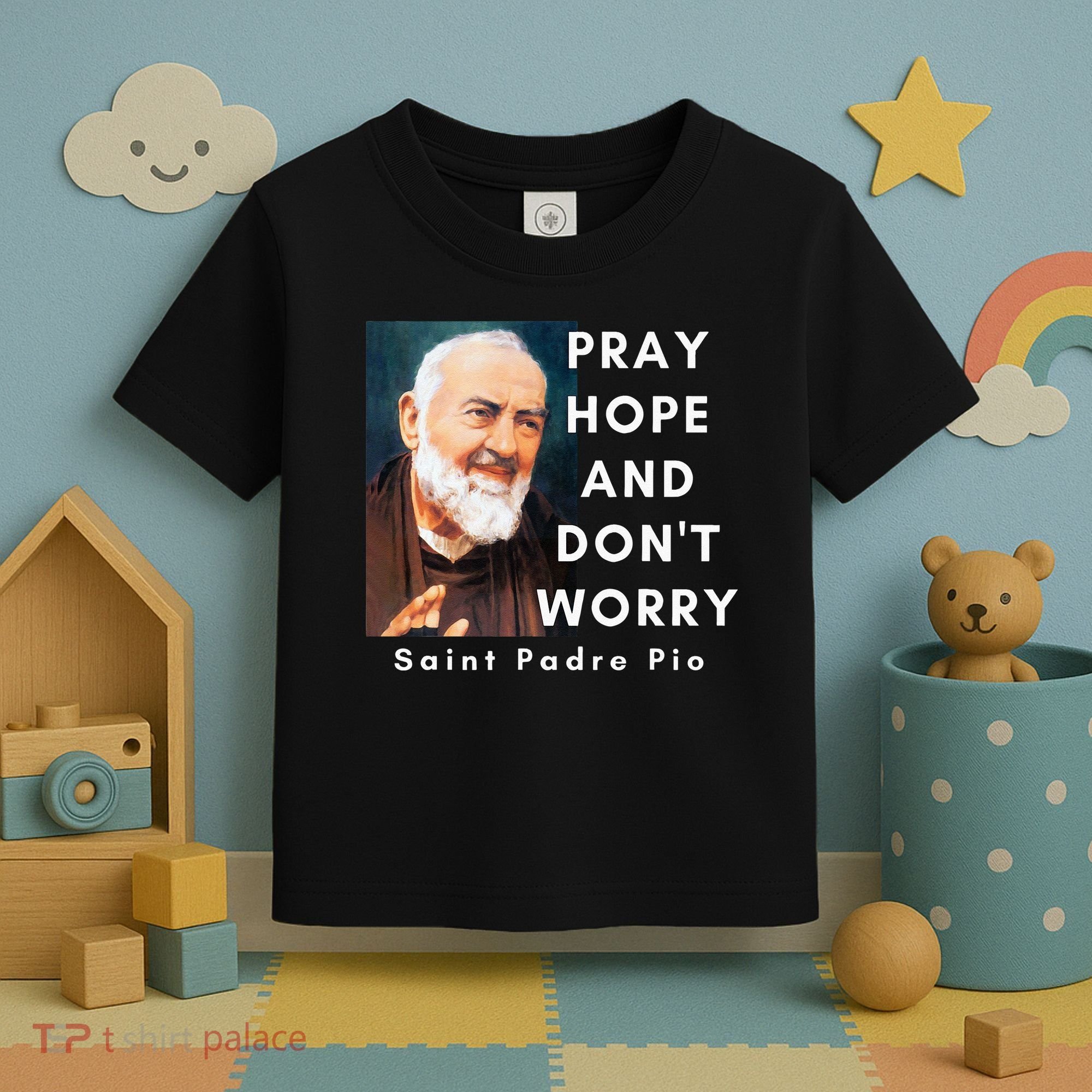 Saint Padre Pio Pray Hope And Dont Worry Catholic Christian Toddler T-Shirt