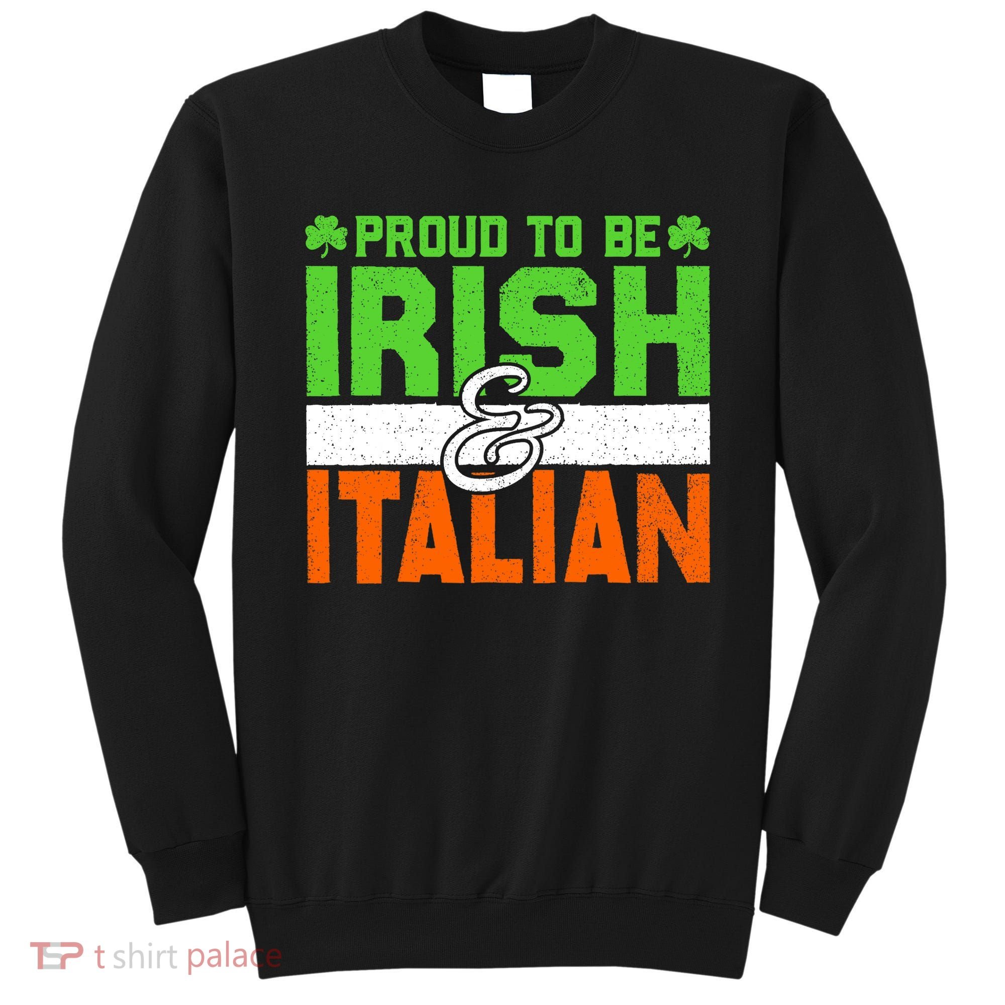 St. Patrick's Paddys Day Irish Italian Green Shamrock Gift Sweatshirt