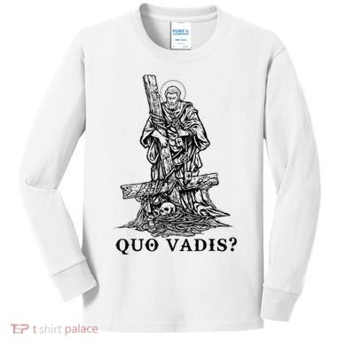 Saint Peter Quo Vadis Catholic Christian Jesus Kids Long Sleeve Shirt