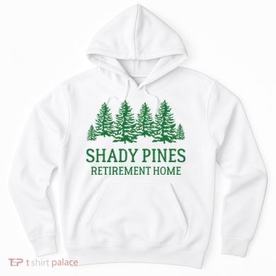 Shady Pines Retirement Home Hoodie