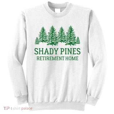Shady Pines Retirement Home Sweatshirt