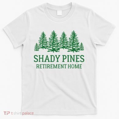 Shady Pines Retirement Home T-Shirt