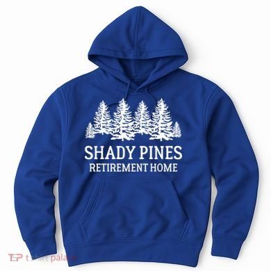 Shady Pines Retirement Home Gift Hoodie