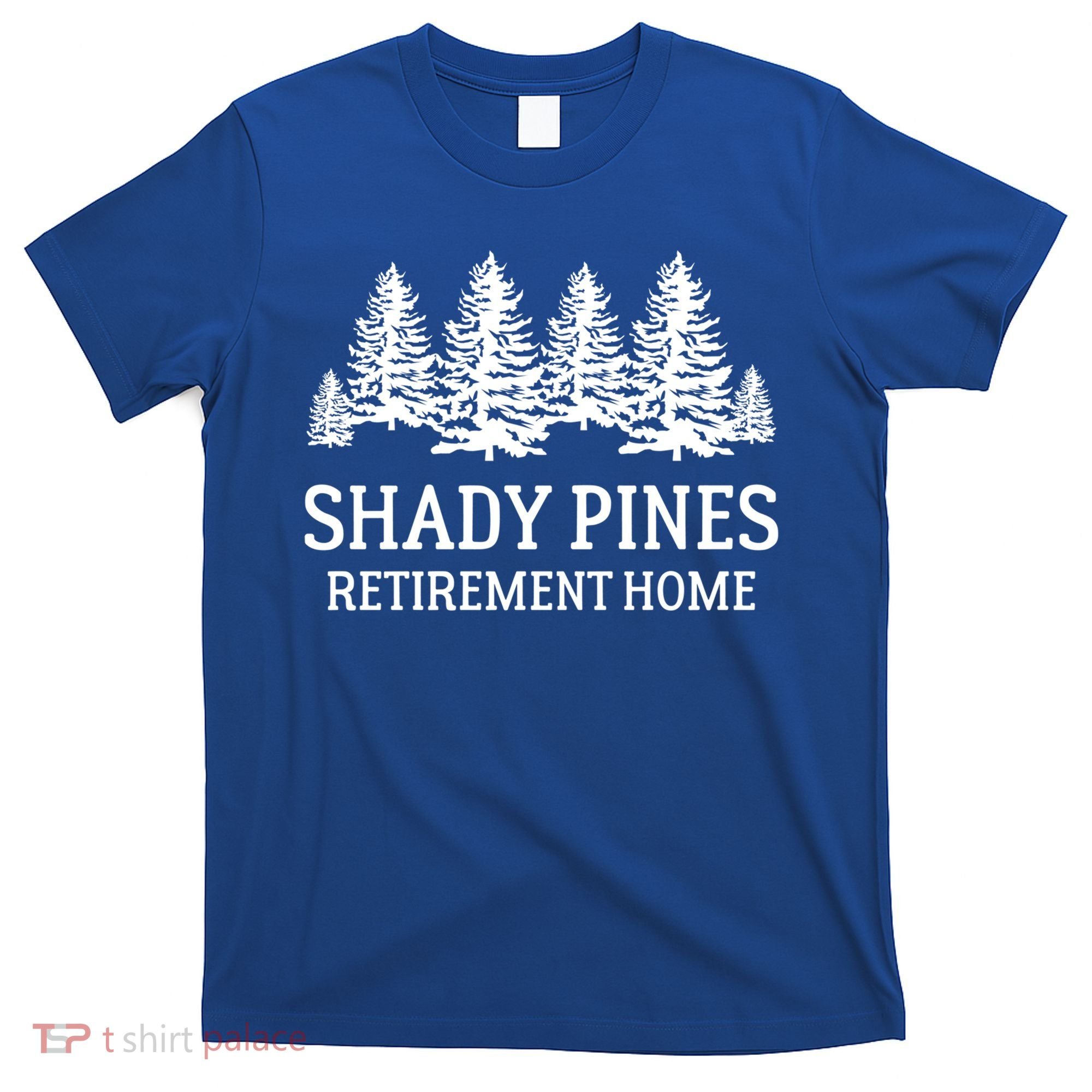 Shady Pines Retirement Home Gift T-Shirt