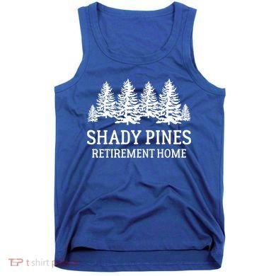 Shady Pines Retirement Home Gift Tank Top