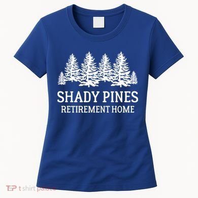 Shady Pines Retirement Home Gift Women's T-Shirt