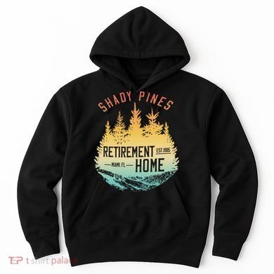 Shady Pines Retirement Est.1985 Miami Fl Home Apparel Hoodie