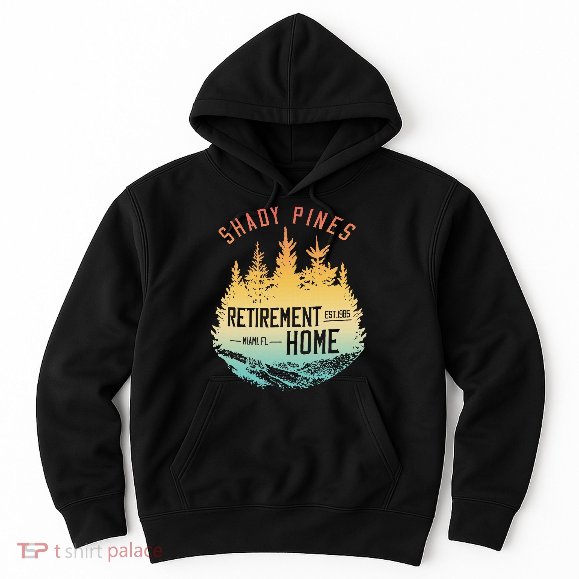 Shady Pines Retirement Est.1985 Miami Fl Home Apparel Hoodie