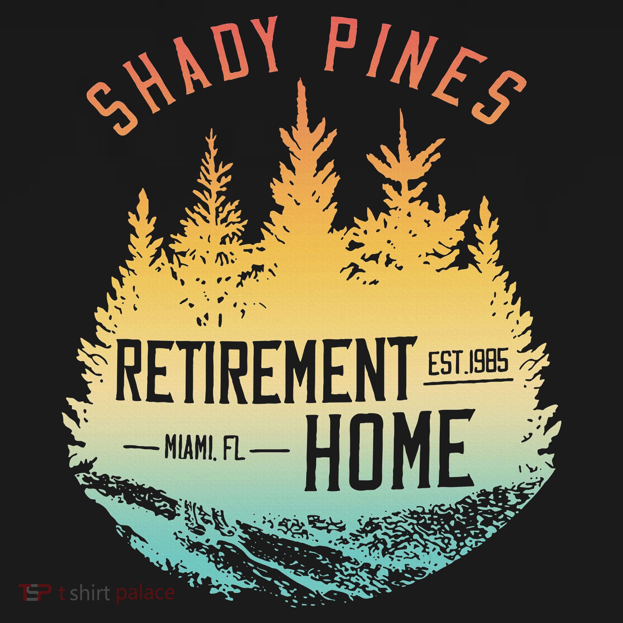 Shady Pines Retirement Est.1985 Miami Fl Home Apparel Sweatshirt