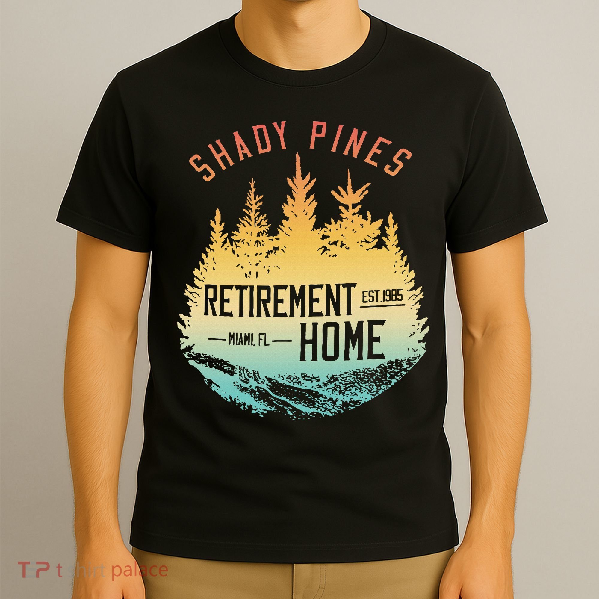 Shady Pines Retirement Est.1985 Miami Fl Home Apparel T-Shirt