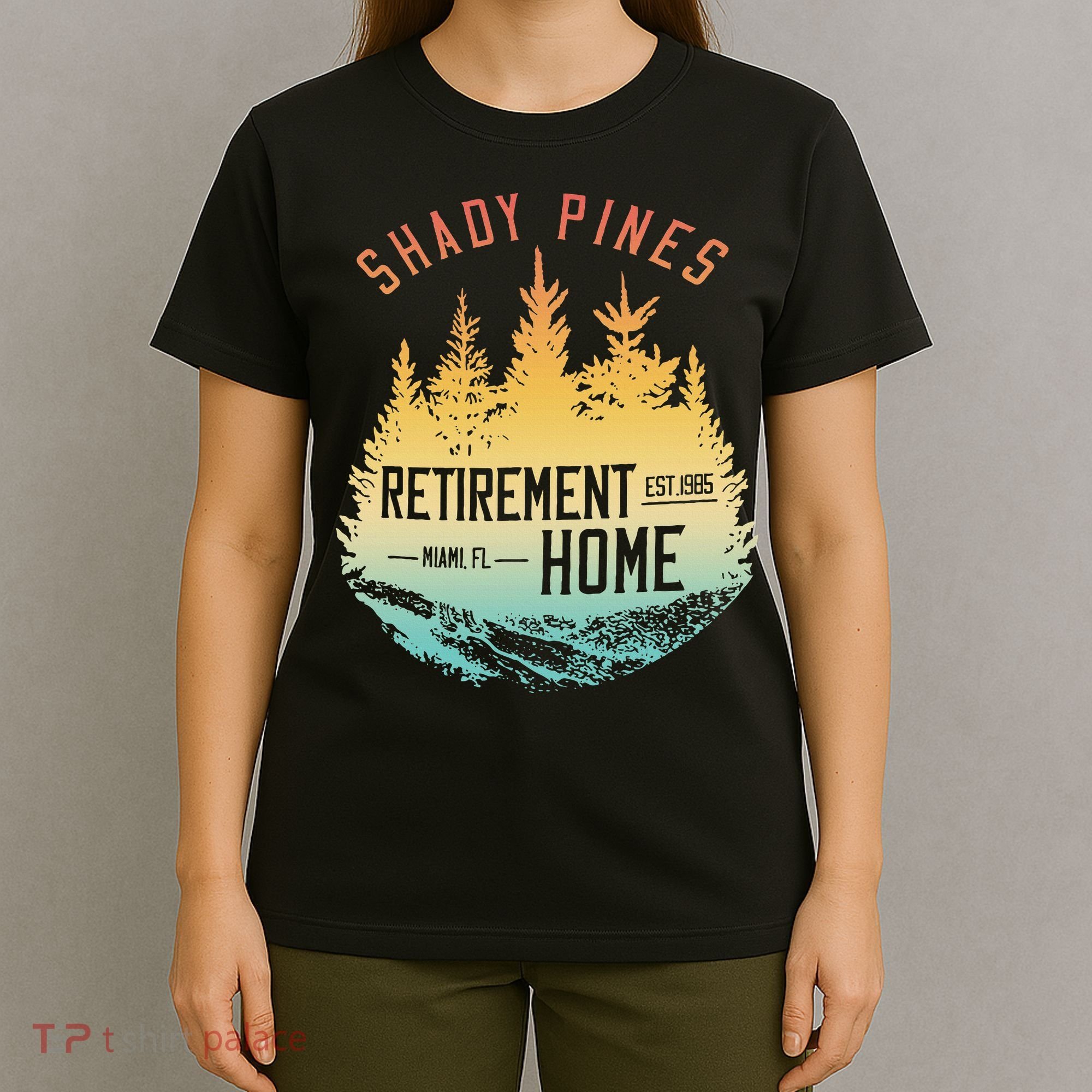 Shady Pines Retirement Est.1985 Miami Fl Home Apparel T-Shirt