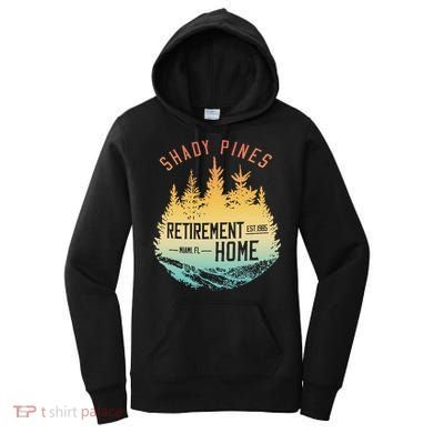 Shady Pines Retirement Est.1985 Miami Fl Home Apparel Women's Hoodie