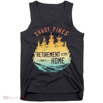 Shady Pines Retirement Est.1985 Miami Fl Home Apparel Tank Top