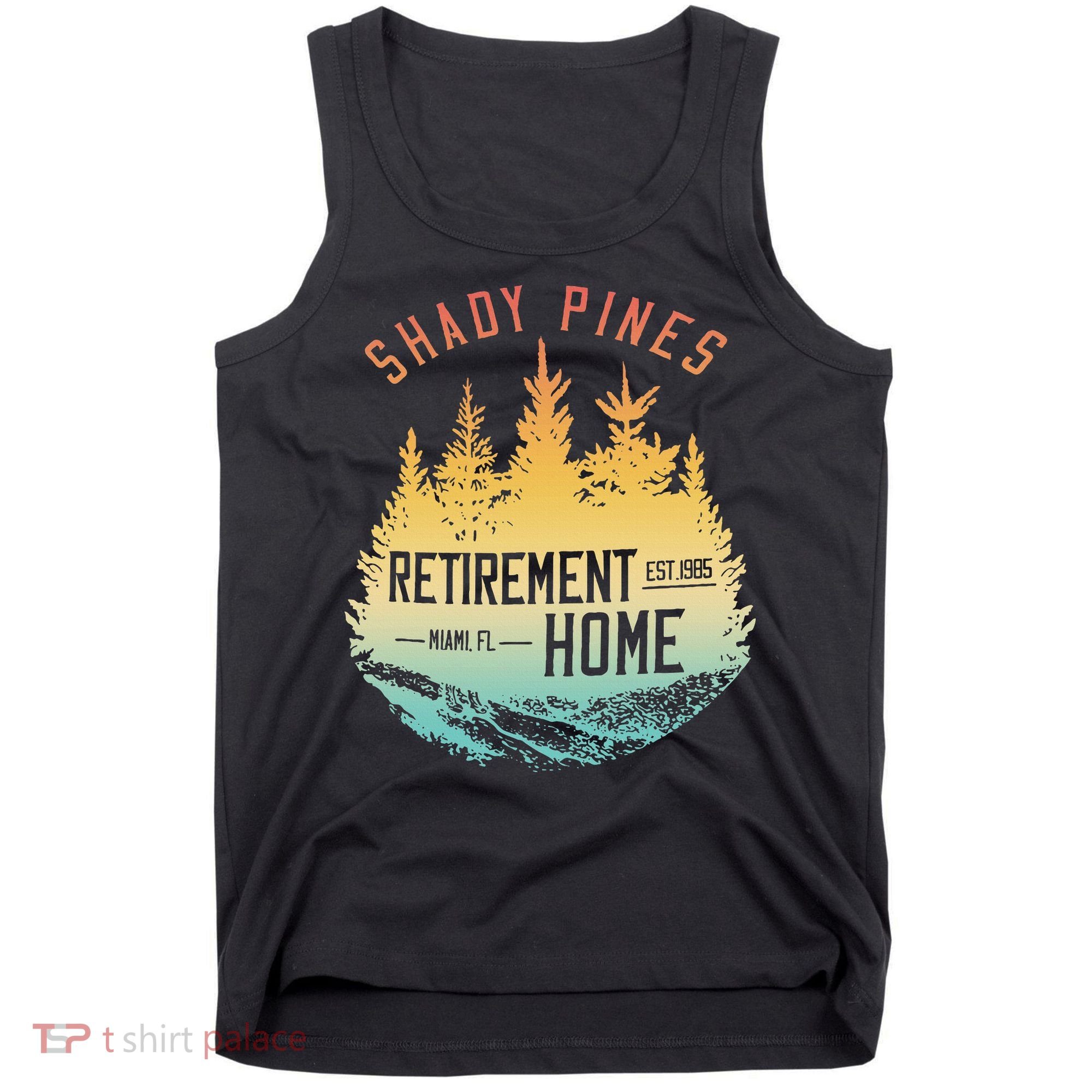 Shady Pines Retirement Est.1985 Miami Fl Home Apparel Tank Top
