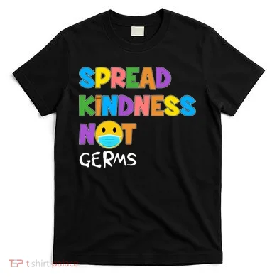 Spread Kindness Not Germs T-Shirt