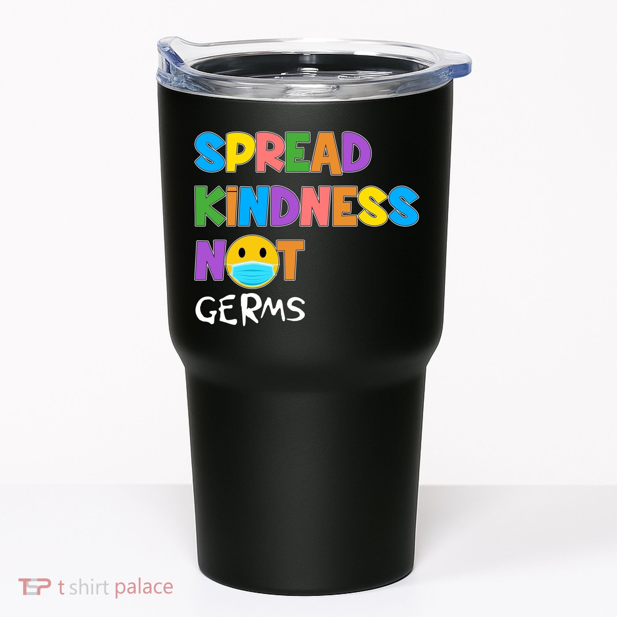 Spread Kindness Not Germs Tumbler