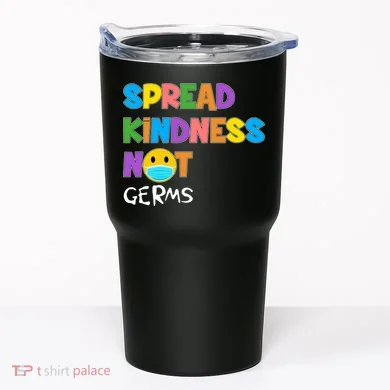 Spread Kindness Not Germs Tumbler