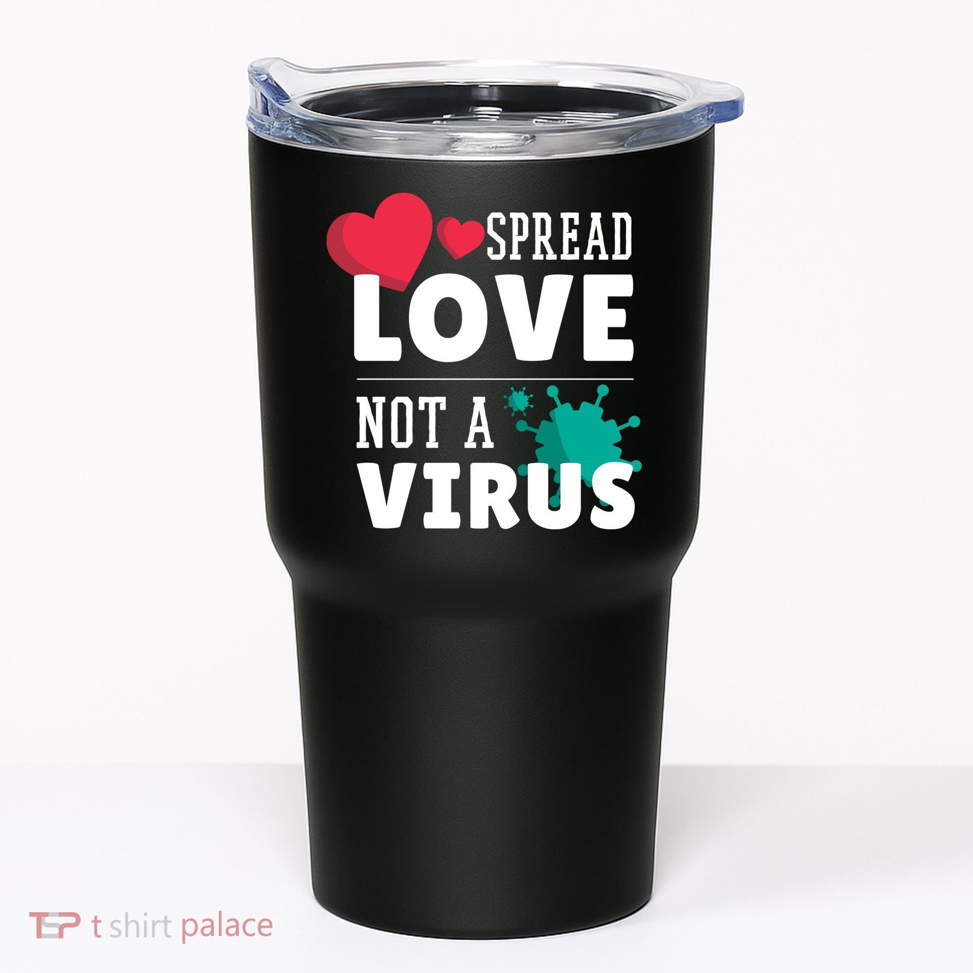 Spread Love Not A Virus Tumbler