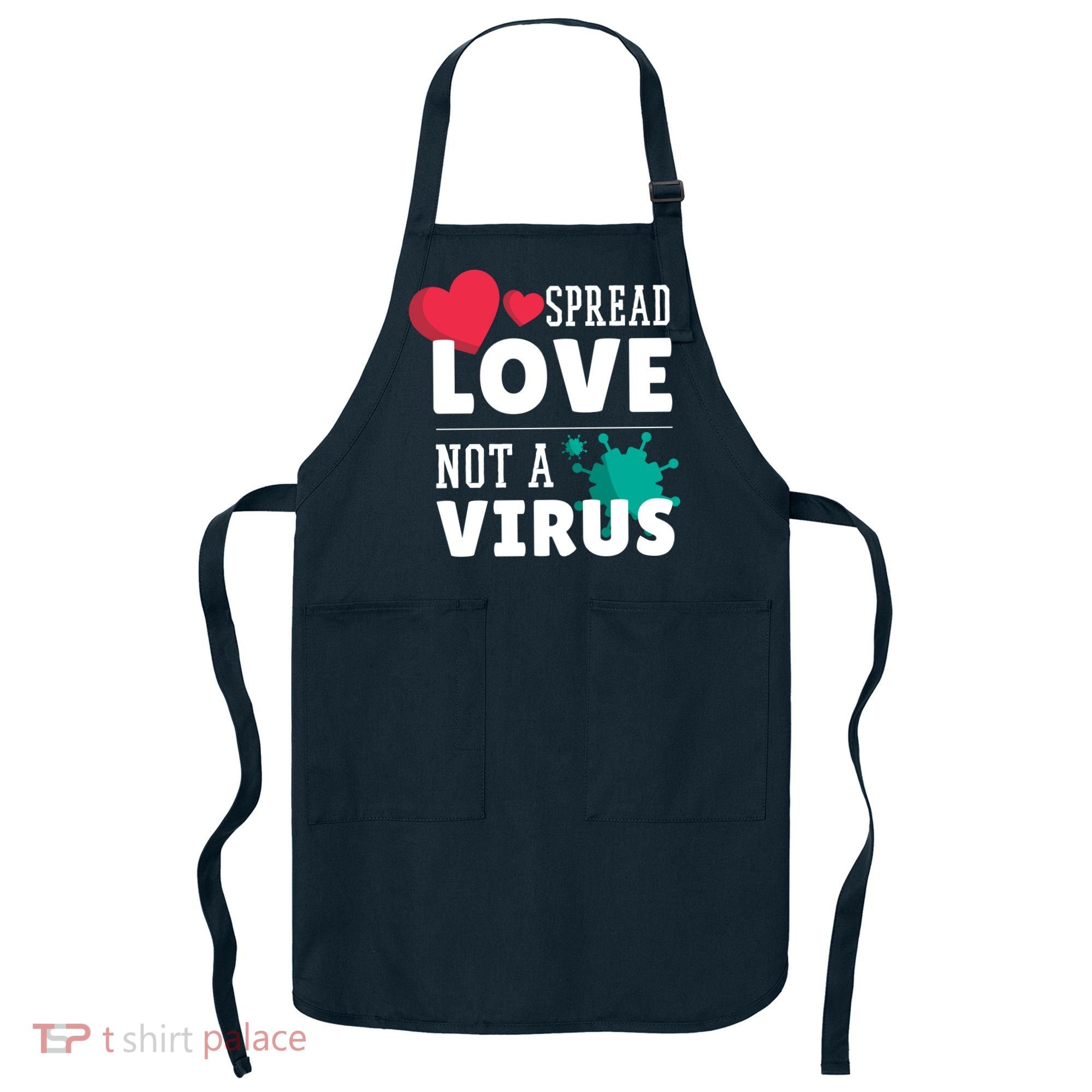 Spread Love Not A Virus Apron